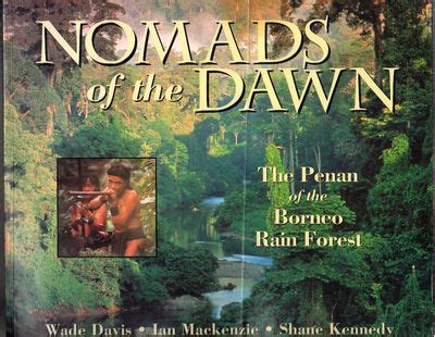 David Hiser: Nomads of the Dawn: The Penan of the Borneo .